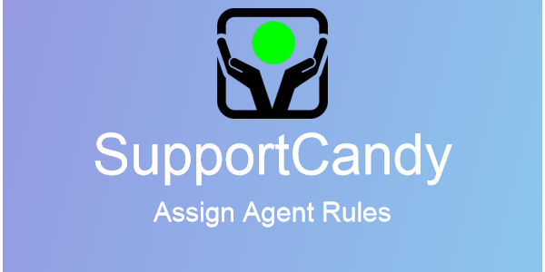SupportCandy – Assign Agent Rules