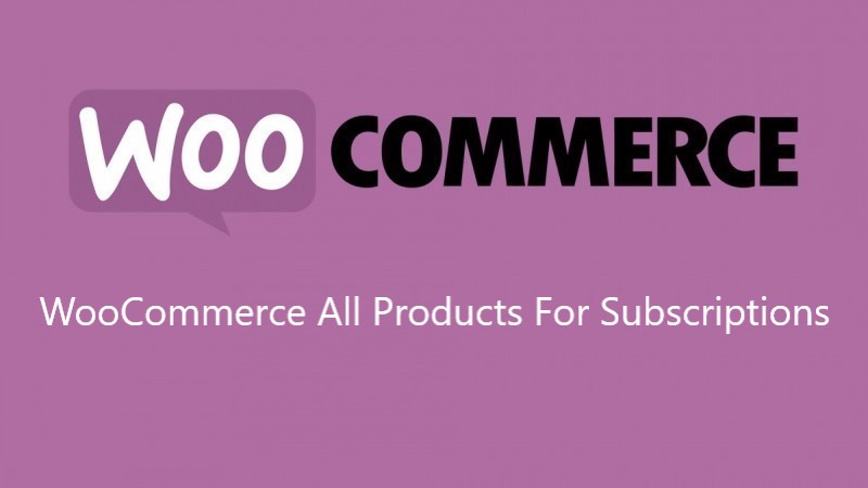 WooCommerce – All Products For Subscriptions