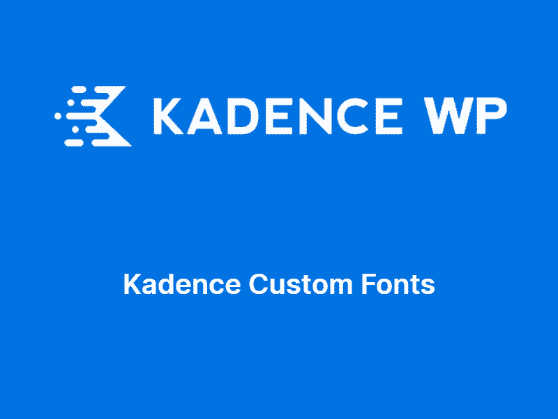 Kadence Custom Fonts